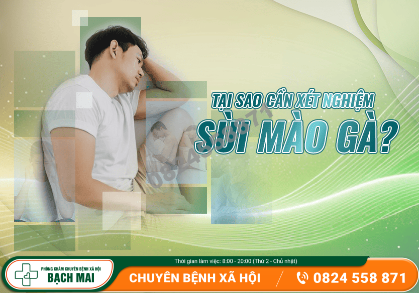 Tại sao cần xét nghiệm sùi mào gà?